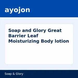 Soap and Glory Great Barrier Leaf Moisturizing Body lotion